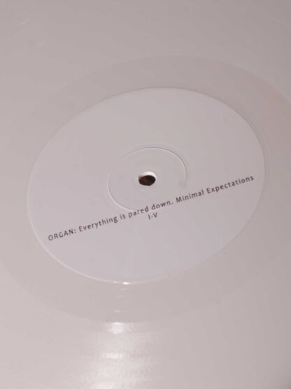Organ: – Everything Is Pared Down. Minimal Expectations LP (White Vinyl)