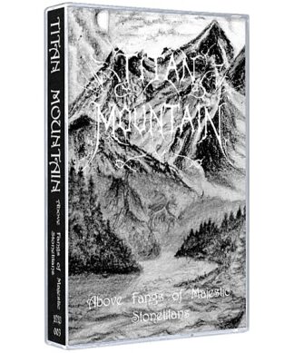 Titan Mountain – Above Fangs Of Majestic Stonetitans Tape